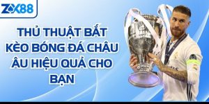 Thủ Thuật Bắt Kèo Bóng Đá Châu Âu Hiệu Quả Cho Bạn